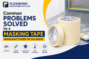 Common Problems Solved by a Masking Tape Manufacturer in Gujarat
